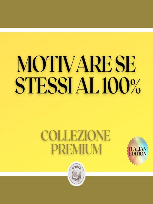 Title details for MOTIVARE SE STESSI AL 100% by LIBROTEKA - Wait list